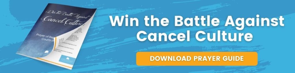 Click here to download prayer guide to 'Win the Battle Against Cancel Culture."