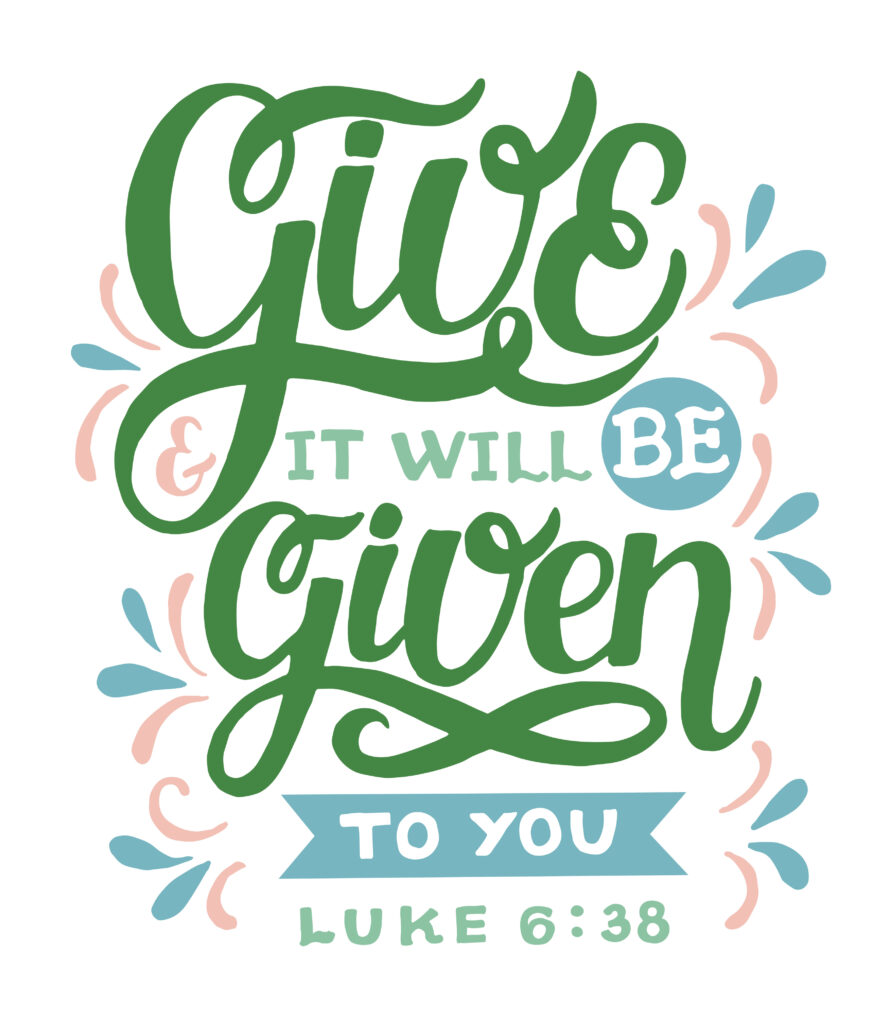 "Give & it will be given to you" Luke 6:38 The perfect quote to inspire you to finish and finish well.