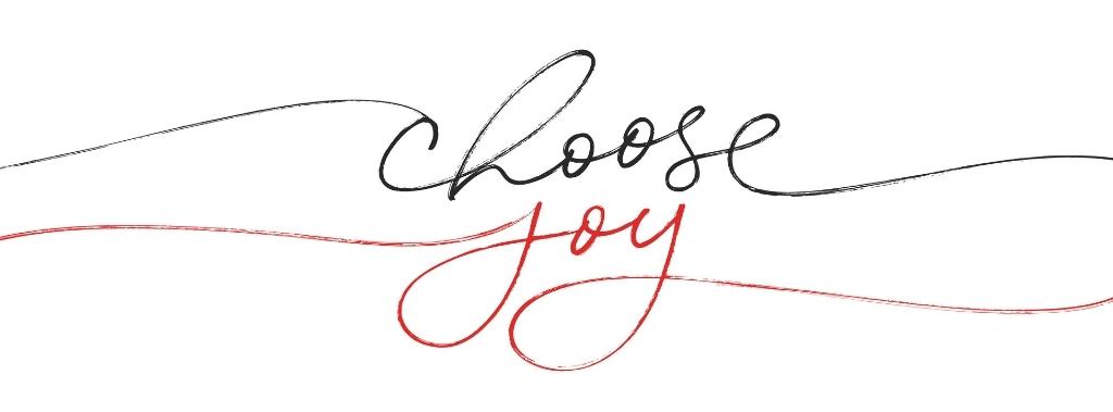 The words choose joy in black and red stylized text.