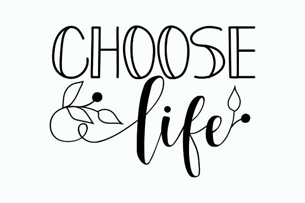 The words choose life with decorative leaves.