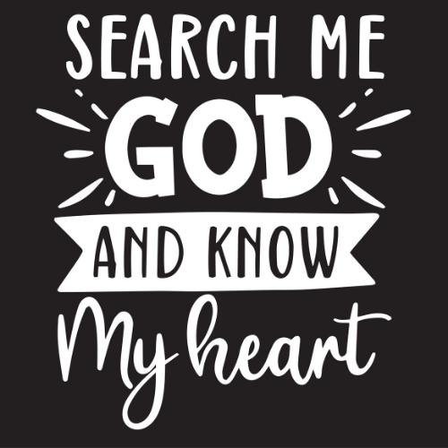 The words "Search me God and know my heart" in black and white.